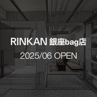 RINKAN 銀座bag店 OPEN