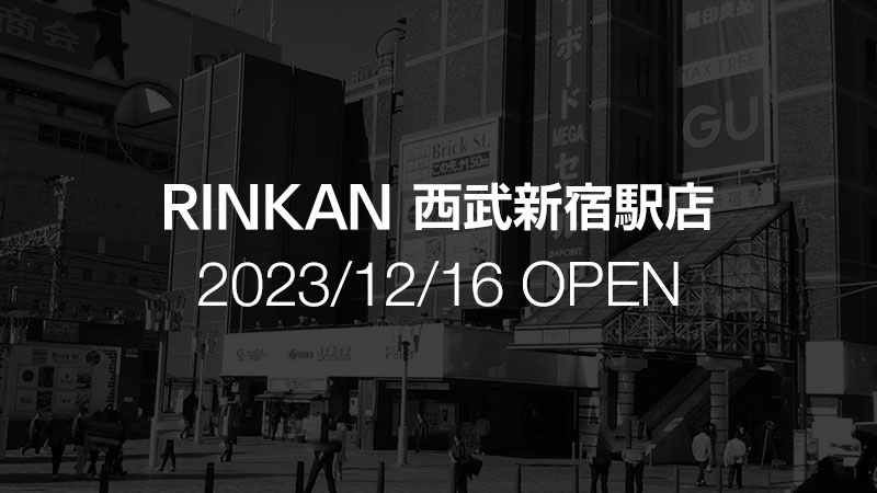 RINKAN 西武新宿駅店（2023年12月16日OPEN）